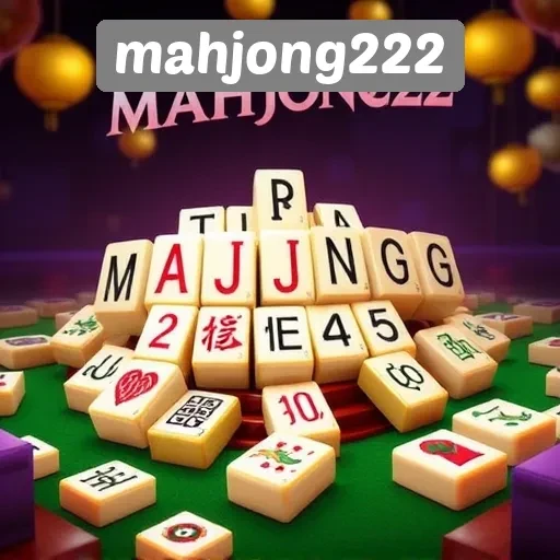 Menjelajahi Fitur dan Keunggulan dari Mahjong222