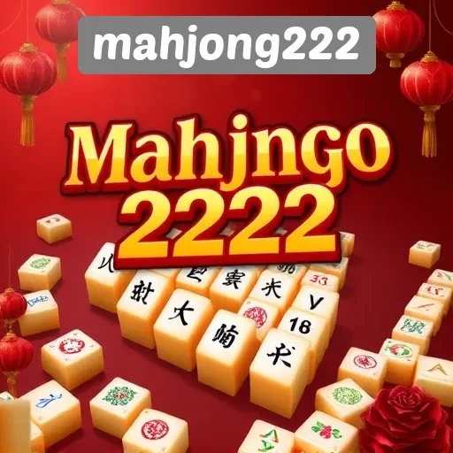 Mahjong222 Platform Terpercaya untuk Pecinta Mahjong